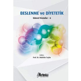 Beslenme ve Diyetetik Güncel Konular – 6 - Muhittin Tayfur