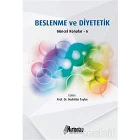 Beslenme ve Diyetetik Güncel Konular – 6 - Muhittin Tayfur