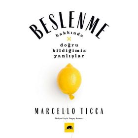 Beslenme Yanlışları-Beslenme Hakkında Doğru Bildiğimiz Yanlışlar - Marcello Ticca