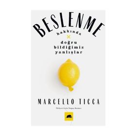 Beslenme Yanlışları-Beslenme Hakkında Doğru Bildiğimiz Yanlışlar - Marcello Ticca