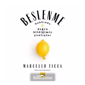 Beslenme Yanlışları-Beslenme Hakkında Doğru Bildiğimiz Yanlışlar - Marcello Ticca