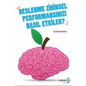 BESLENME ZIHINSEL PERFORMANSINIZI NASIL ETKILER - CHARLES KREBS