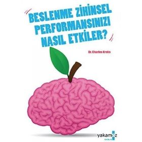 BESLENME ZIHINSEL PERFORMANSINIZI NASIL ETKILER - CHARLES KREBS