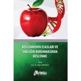 Beslenmenin Esasları ve Sağlığın Korunmasında Beslenme - Aliye Özenoğlu
