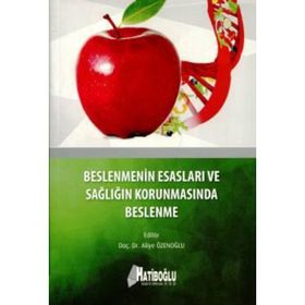 Beslenmenin Esasları ve Sağlığın Korunmasında Beslenme - Aliye Özenoğlu