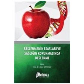 Beslenmenin Esasları ve Sağlığın Korunmasında Beslenme - Aliye Özenoğlu