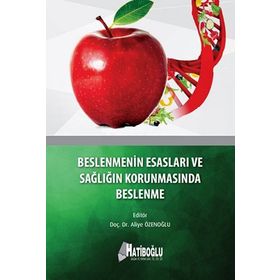 Beslenmenin Esasları ve Sağlığın Korunmasında Beslenme - Aliye Özenoğlu