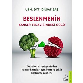 Beslenmenin Kanser Tedavisindeki Gücü - Dilşat Baş