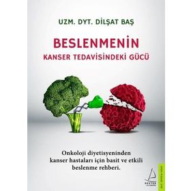 Beslenmenin Kanser Tedavisindeki Gücü - Dilşat Baş