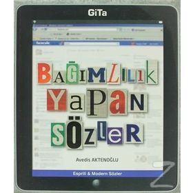 BEST OF BAĞIMLILIK YAPAN SÖZLER HAYATA VE AŞK'A DAIR EN GÜZEL SÖZLER - AVEDIS AKTENOĞLU