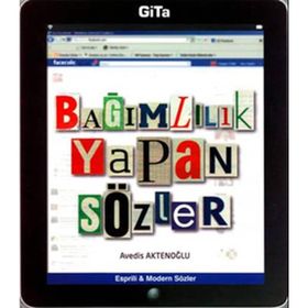 BEST OF BAĞIMLILIK YAPAN SÖZLER HAYATA VE AŞK'A DAIR EN GÜZEL SÖZLER - AVEDIS AKTENOĞLU