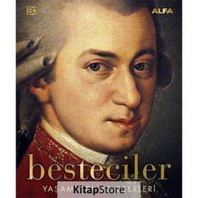 Besteciler: Yaşamları ve Eserleri - Alfa Yayıncılık