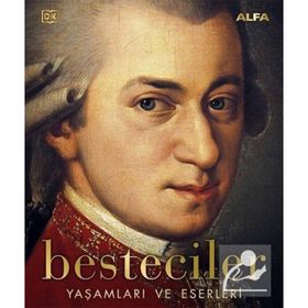 Besteciler: Yaşamları ve Eserleri - Alfa Yayıncılık
