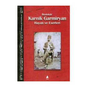 Bestekar Karnik Garmiryan Hayatı ve Eserleri - Ara Germiyan