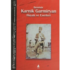 Bestekar Karnik Garmiryan Hayatı ve Eserleri - Ara Germiyan