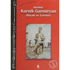 Bestekar Karnik Garmiryan Hayatı ve Eserleri - Ara Germiyan
