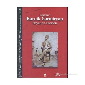 Bestekar Karnik Garmiryan Hayatı ve Eserleri - Ara Germiyan