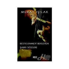 Bestelenmeyi Bekleyen Şarkı Sözleri - Murat Işılak