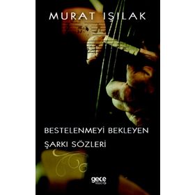 Bestelenmeyi Bekleyen Şarkı Sözleri - Murat Işılak