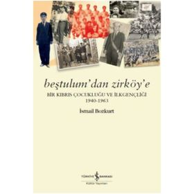 Beştulum'dan Zirköy'e / İsmail Bozkurt / İş Bankası Kültür Yayınları
