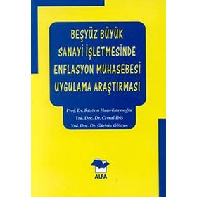 BEŞYÜZ BÜYÜK SANAYI İŞLETMESİNDE ENFLASYON MUHASEBESI UYGULAMA ARAŞTIRMA - RÜSTEM HACIRÜST