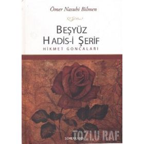 Beşyüz Hadis-i Şerif Hikmet Goncaları - Ömer Nasuhi Bilmen