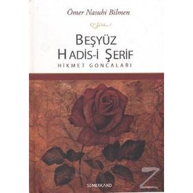 Beşyüz Hadis-i Şerif Hikmet Goncaları - Ömer Nasuhi Bilmen