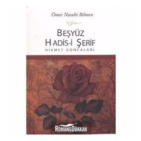 Beşyüz Hadis-i Şerif Hikmet Goncaları - Ömer Nasuhi Bilmen