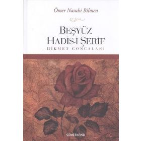 Beşyüz Hadis-i Şerif Hikmet Goncaları - Ömer Nasuhi Bilmen