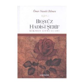 Beşyüz Hadis-i Şerif Hikmet Goncaları - Ömer Nasuhi Bilmen
