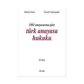 Beta Yayınları 1982 Anayasasına Göre Türk Anayasa Hukuku