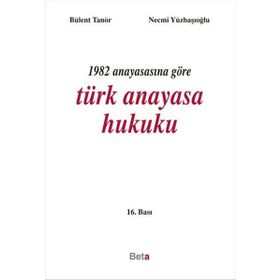 Beta Yayınları 1982 Anayasasına Göre Türk Anayasa Hukuku