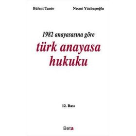 Beta Yayınları 1982 Anayasasına Göre Türk Anayasa Hukuku