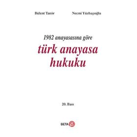 Beta Yayınları 1982 Anayasasına Göre Türk Anayasa Hukuku