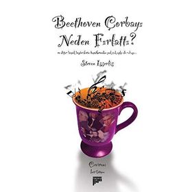 BETHOVEN ÇORBAYI NEDEN FIRLATTI? - STEVEN ISSERLIS