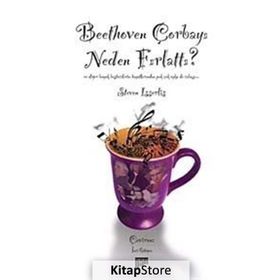 BETHOVEN ÇORBAYI NEDEN FIRLATTI? - STEVEN ISSERLIS