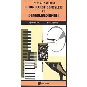 Beton Karot Deneyleri ve Değerlendirilmesi - Nihal Arıoğlu - Ergin Arıoğlu