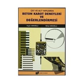 Beton Karot Deneyleri ve Değerlendirilmesi - Nihal Arıoğlu - Ergin Arıoğlu