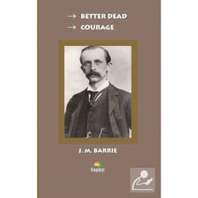 Better Dead - Courage - J. M. Barrie