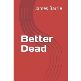 Better Dead - Courage - J. M. Barrie