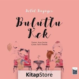 Betül Büyüyor - Bulutlu Kek - Ayşe Sevim