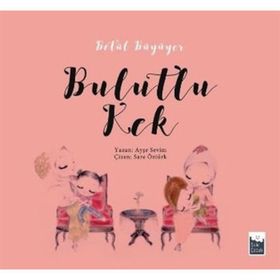 Betül Büyüyor - Bulutlu Kek - Ayşe Sevim