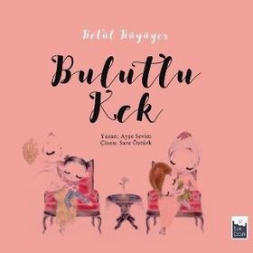 Betül Büyüyor - Bulutlu Kek - Ayşe Sevim