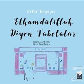 Betül Büyüyor - Elhamdülillah Diyen Tabelalar - Ayşe Sevim