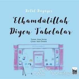 Betül Büyüyor - Elhamdülillah Diyen Tabelalar - Ayşe Sevim