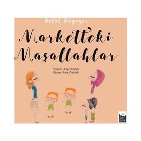 Betül Büyüyor - Marketteki Maşallahlar - Ayşe Sevim
