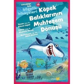 Beyan Yayınları 13 Köpek Balıklarının Muhteşem Dönüşü Çocuklar İçin Bilgelik Hikayeleri
