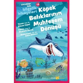 Beyan Yayınları 13 Köpek Balıklarının Muhteşem Dönüşü Çocuklar İçin Bilgelik Hikayeleri