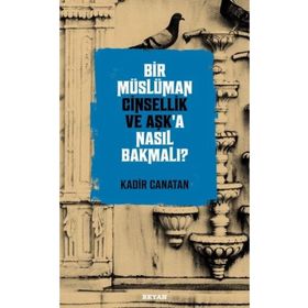 Beyan Yayınları Bir Müslüman Cinsellik ve Aşk’a Nasıl Bakmalı?