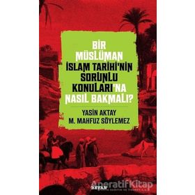 Beyan Yayınları Bir Müslüman İslam Tarihinin Sorunlu Konuları'na Nasıl Bakmalı?